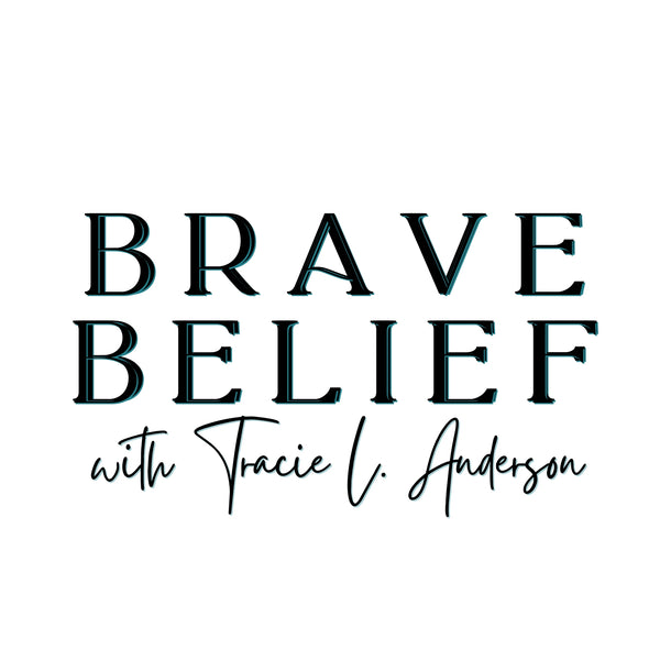 Brave Belief with Tracie L. Anderson